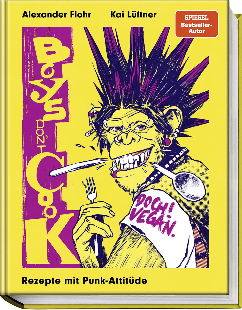 Boys don´t cook: Doch! Vegan. Rezepte mit Punk-Attitüde