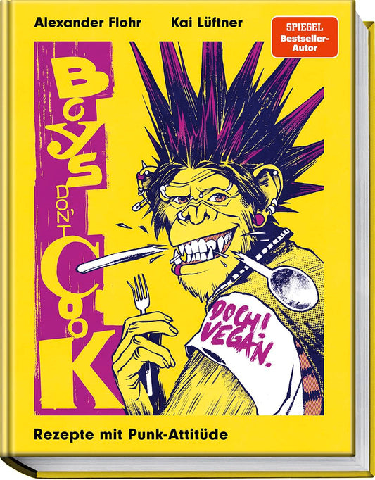 Boys don´t cook: Doch! Vegan. Rezepte mit Punk-Attitüde